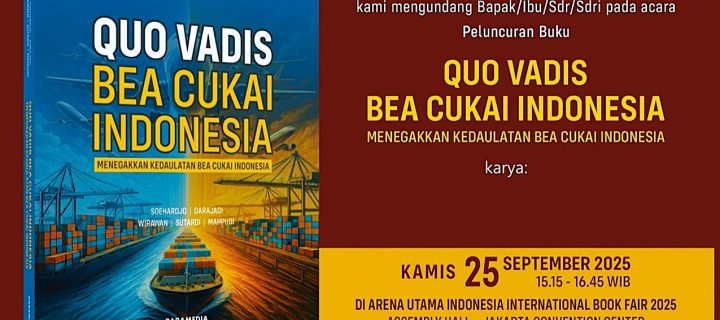 “Quo Vadis Bea Cukai Indonesia” Diluncurkan, Bongkar Perjalanan Reformasi Bea Cukai